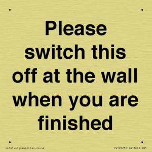 Please switch this off at the wall when you are finished